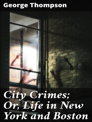 cover image of City Crimes; Or, Life in New York and Boston